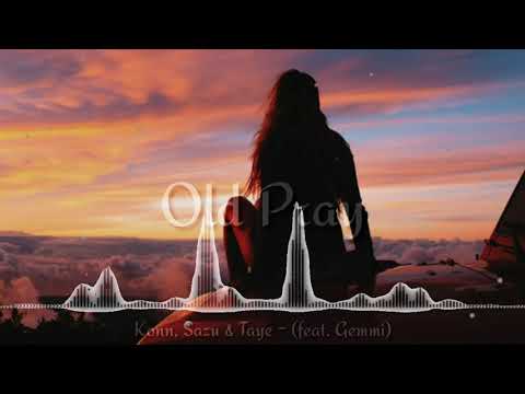 Konn, Sazu & Taye - Old Pray (feat. Gemmi)