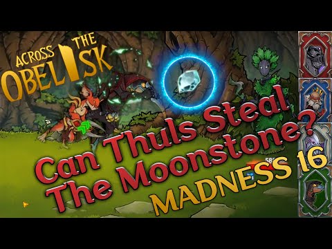 Can Thuls Steal the Moonstone? - Madness 16 - Across the Obelisk