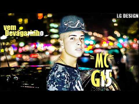 Mc G15 - Vem devagarinho ( Dj Ld do martins ) 2016