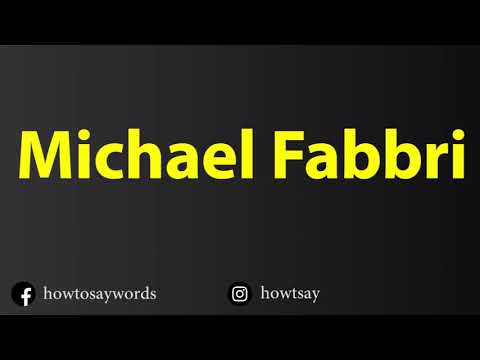 How To Pronounce Michael Fabbri