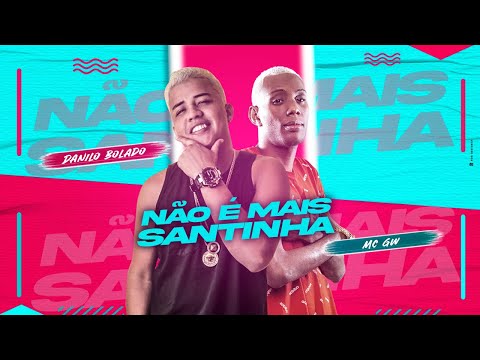 DANILO BOLADO FEAT. MC GW - NÃO É MAIS SANTINHA