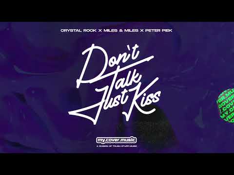 Crystal Rock, Miles & Miles & Peter Piek - Don't Talk Just Kiss (Official Audio)