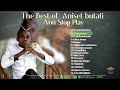 The Best Of Aniset Butati Song 2024