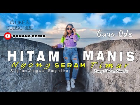 LAGU JOGET SANANA_HITAM MANIS NYONG SERAM TIMUR REMIX ( PUTRA WAMBES )