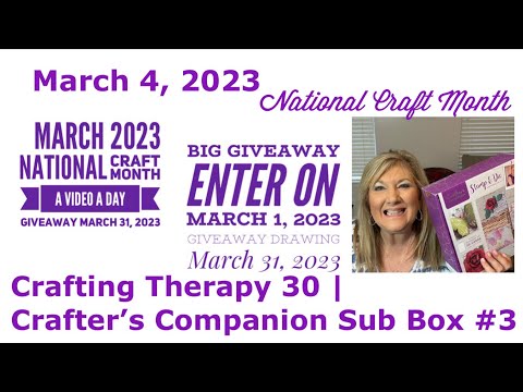March 4, 2023 National Craft Month | Crafting Therapy 30 | Crafter’s Companion Sub Box #3