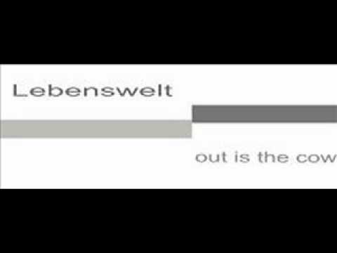 Lebenswelt - Out is the cow