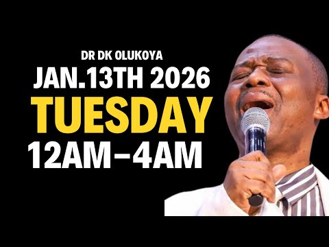 12AM - 4AM Midnight Battle: Dr. D.K. Olukoya Prophetic Prayers for Tuesday 13th January 2026