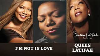 QUEEN LATIFAH    &quot;I&#39;m Not In Love&quot;       (2007)