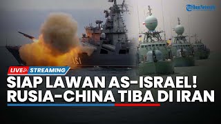 Memanas! Kapal Perang Rusia-China Tiba di Perairan Iran, Latihan Perang Gabungan Getarkan AS-Israel