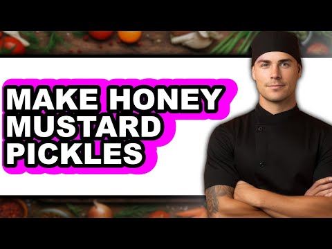 How To Make Honey Mustard Pickles - Easy Guide