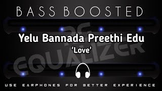 Yelu Bannada Preethi Edhu[bass boosted]!kannada [bass boosted]Songs!rs equalizer