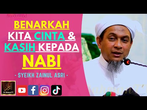 Syeikh Zainul Asri - BENARKAH KITA CINTA & KASIH KEPADA NABI