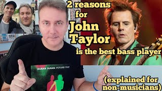 2 reasons for John Taylor (Duran Duran) is the best bass player (explained for non - musicians)