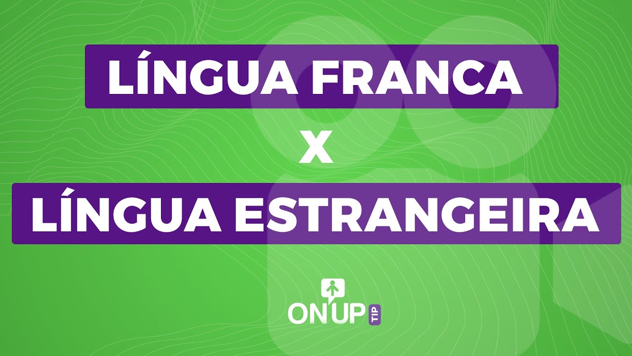 OnUp Tip #02: Você sabe o que é língua franca?