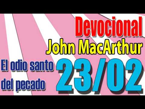 Devocional John MacArthur 23/02  - El odio santo del pecado