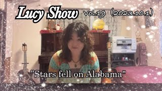 Lucy show vol.19 (2023.10.1)  ～stars fell on Alabama～