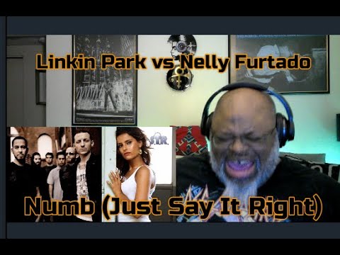 Linkin Park vs Nelly Furtado - Numb (Just Say It Right) Mashup Reaction
