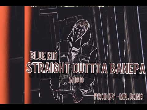 BLUE KID - STRAIGHT OUTTA BANEPA (AUDIO)
