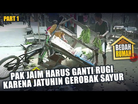 BEDAH RUMAH EPISODE 543 - Pak Jaim Harus Ganti Rugi Karena Jatuhin Gerobak Sayur (PART 1)