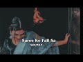 _Slowed Reverb_ Saree Ke Fall Sa(360P) ☺️❤️👌