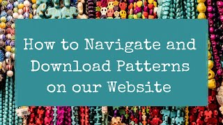 How to Navigate and Download Patterns on our Website