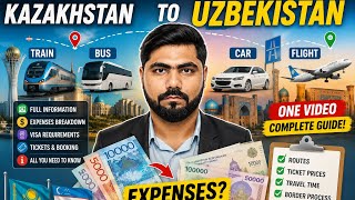 Kazakhstan to Uzbekistan Travel Guide 2026 🇰🇿➡️🇺🇿 | Train, Bus, Flight, Visa & Expenses