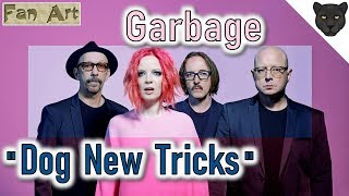 GARBAGE - DOG NEW TRICKS  | Lyrics &amp; Fan Art