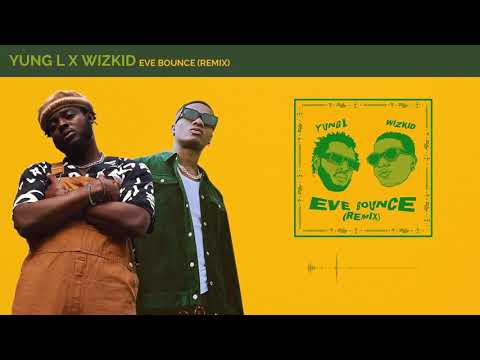 Yung L & Wizkid - Eve Bounce Remix (Official Audio)