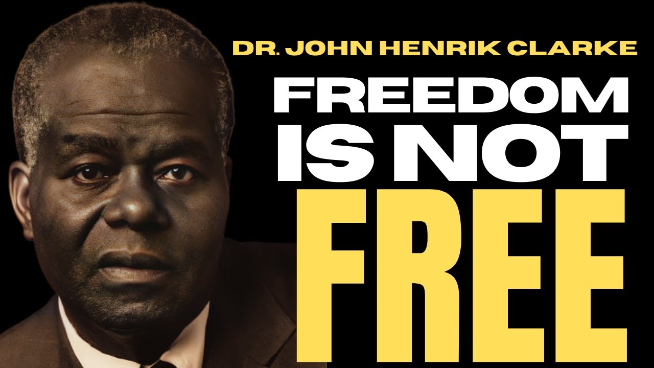 Dr. John Henrik Clarke - Freedom's Not Free
