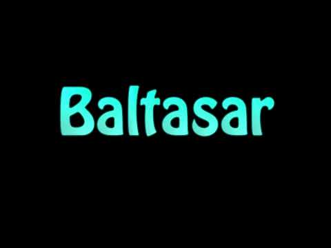 Learn How To Pronounce Baltasar