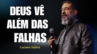 How God Sees Us: Seeing Beyond Flaws and Limitations | Luciano Subirá