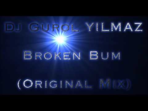 Dj Gurol YILMAZ - Broken Bum (Original Mix)
