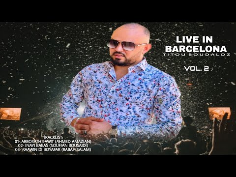 Titou Boudaloz - Arbo3ath 9awit, Inayi Babas & Raawin Di Boyafar (Live in Barcelona) [Vol. 2]