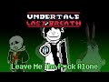 Leave Me The F*ck Alone [Undertale Last Breath phase 143]