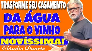 Pastor Cláudio Duarte / transforme seu casamento da água para o vinho / Cláudio Duarte / NoAlvo 2024