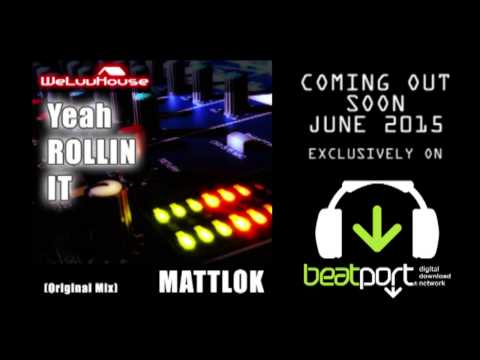 MattLok - Yeah Rollin It (Original Mix) - Coming Soon June 2015