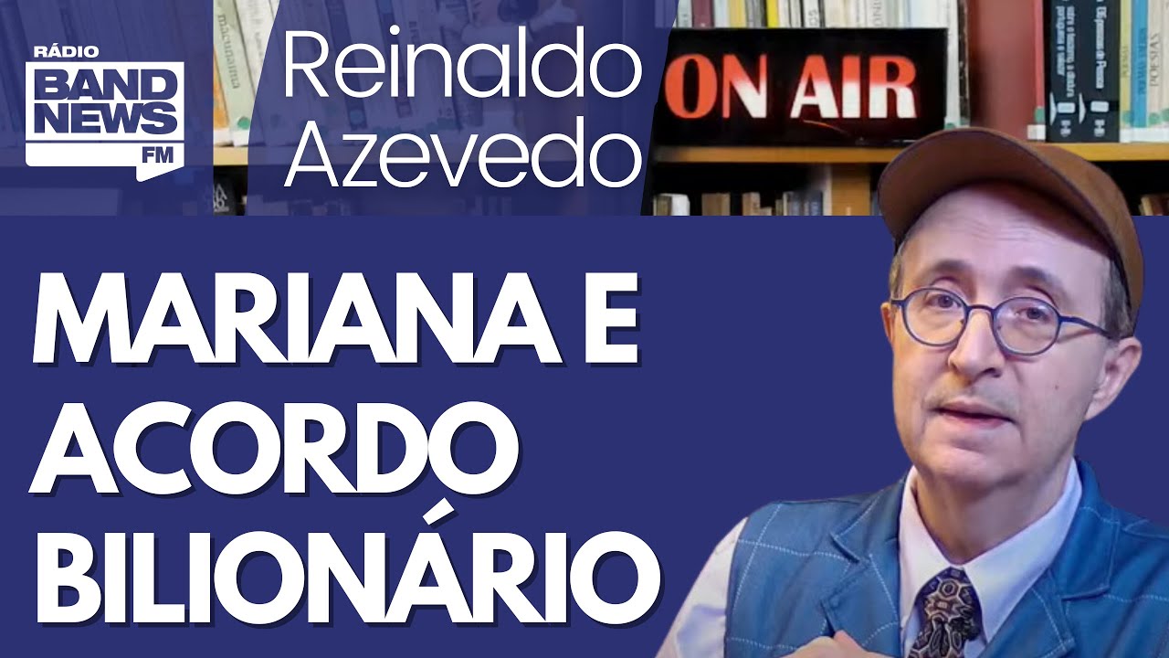 Reinaldo: Lula sela acordo para indenização de R$ 170 bilhões para as vítimas de Mariana
