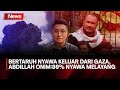 Bertaruh Nyawa Keluar Dari Gaza Abdillah Onim 99 Nyawa Melayang