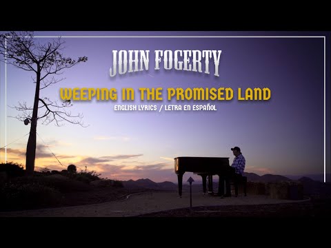 John Fogerty - Weeping In The Promised Land (English Lyrics / Letra en Español)