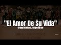 Grupo Firme, Grupo Frontera - El Amor De Su Vida (LETRA)