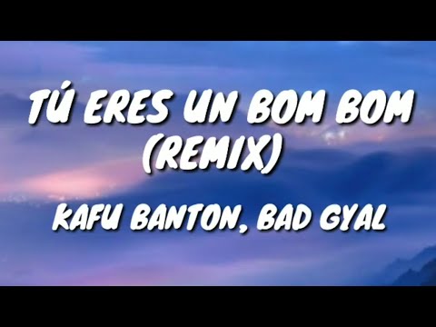 Kafu Banton, Bad Gyal - Tu Eres Un Bom Bom (Remix) (Letra/Lyrics) Video
