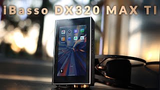 iBasso DX320 MAX Ti - Long-Term Review Of The Giga Chad DAP