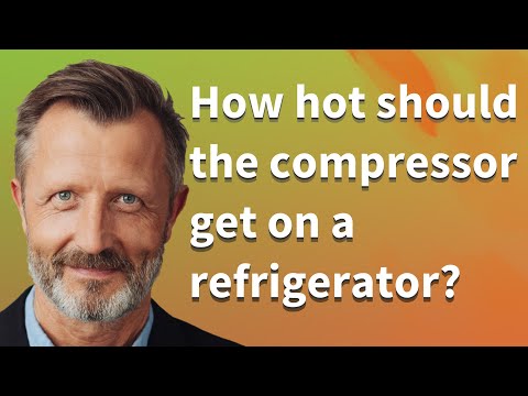 How hot should the compressor get on a refrigerator?