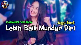 Download lagu KARAOKE VERSION 🎤 | LEBIH BAIK MUNDUR DIRI 🔥 | Joget Enak - Legend Of Remix mp3