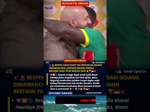 🦅🚨 Respek! Sadio Mane Tak sadar Diwawancarai Legenda! Definisi Pemain Bintang yang Tetap Rendah Hati