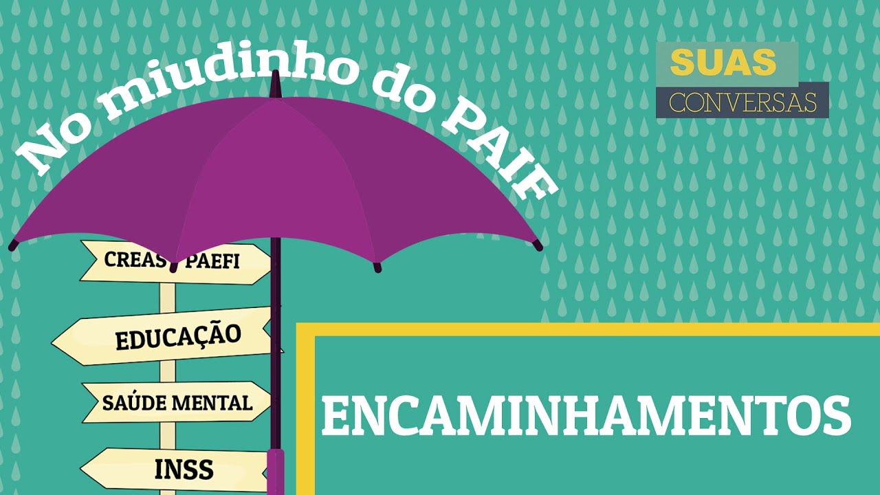 NO MIUDINHO DO PAIF - EPISÓDIO 7. ENCAMINHAMENTOS