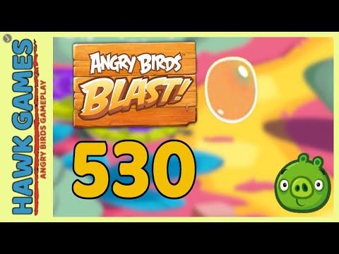 Angry Birds Blast Level 530 - 3 Stars Walkthrough, No Boosters