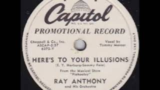 Here's To Your Illusions - RAY ANTHONY & HIS ORCHESTRA