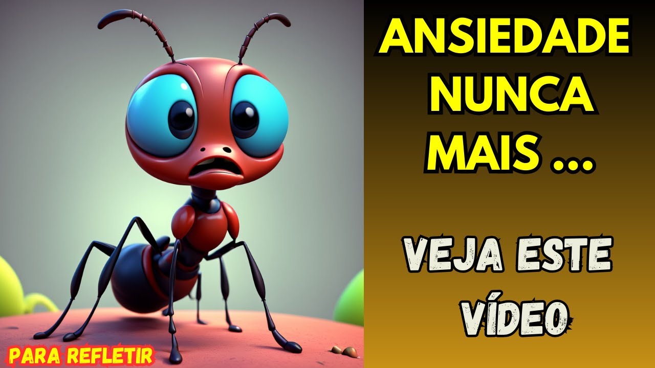 A FORMIGA QUE SOFRIA DE ANSIEDADE - APRENDA A LIDAR COM A ANSIEDADE - O MAL DO SÉCULO