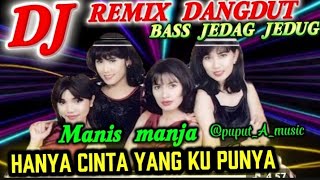 Download lagu DJ HANYA CINTA YANG KU PUNYA ( Manis Manja Group ) Dangdut Remix enak banget by CF RMX  mp3